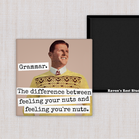 MAGNET. Grammar. The Difference Between Feeling Your Nuts...