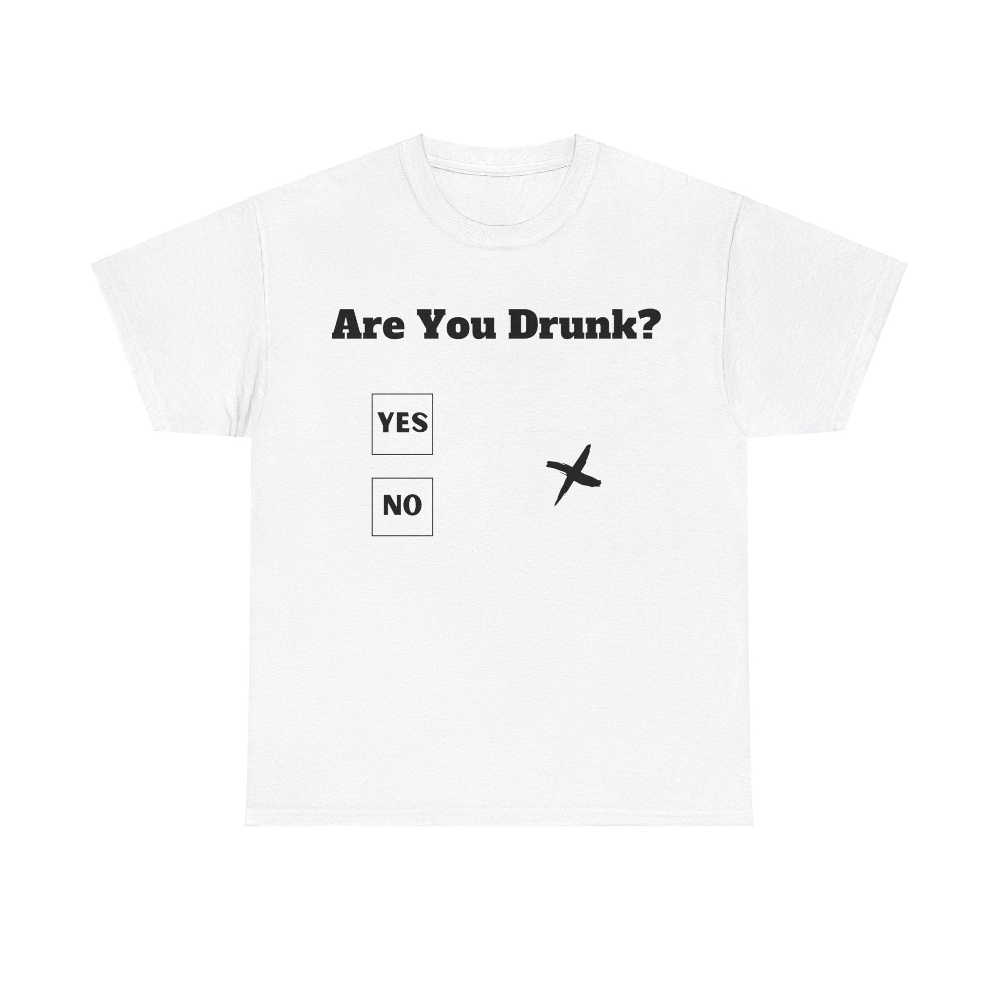 Are You Drunk? T-Shirt