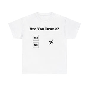 Are You Drunk? T-Shirt 