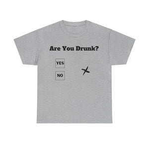 Are You Drunk? T-Shirt 