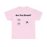 Are You Drunk? T-Shirt 