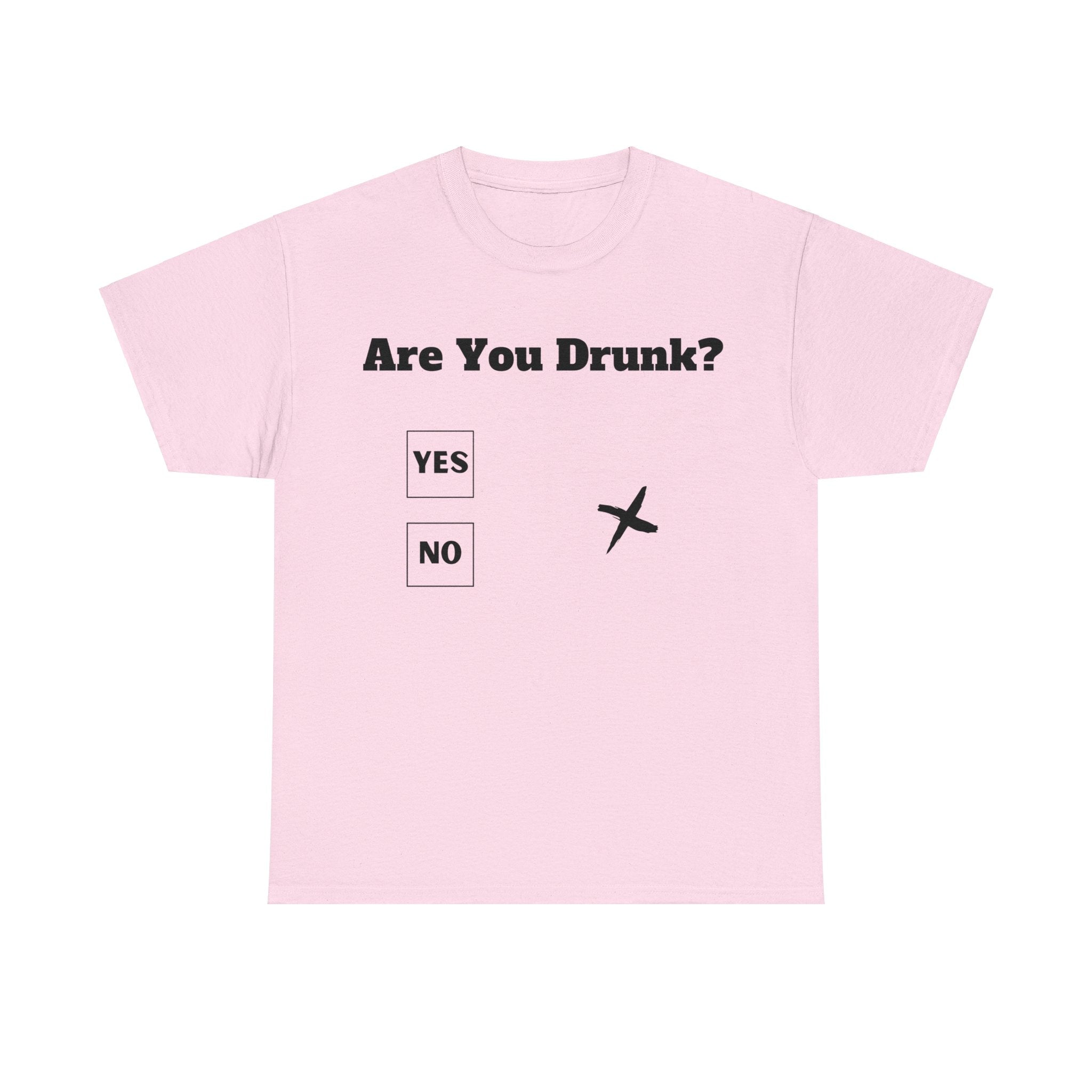 Are You Drunk? T-Shirt