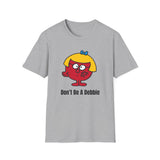 Don't be a Debbie T-Shirt 