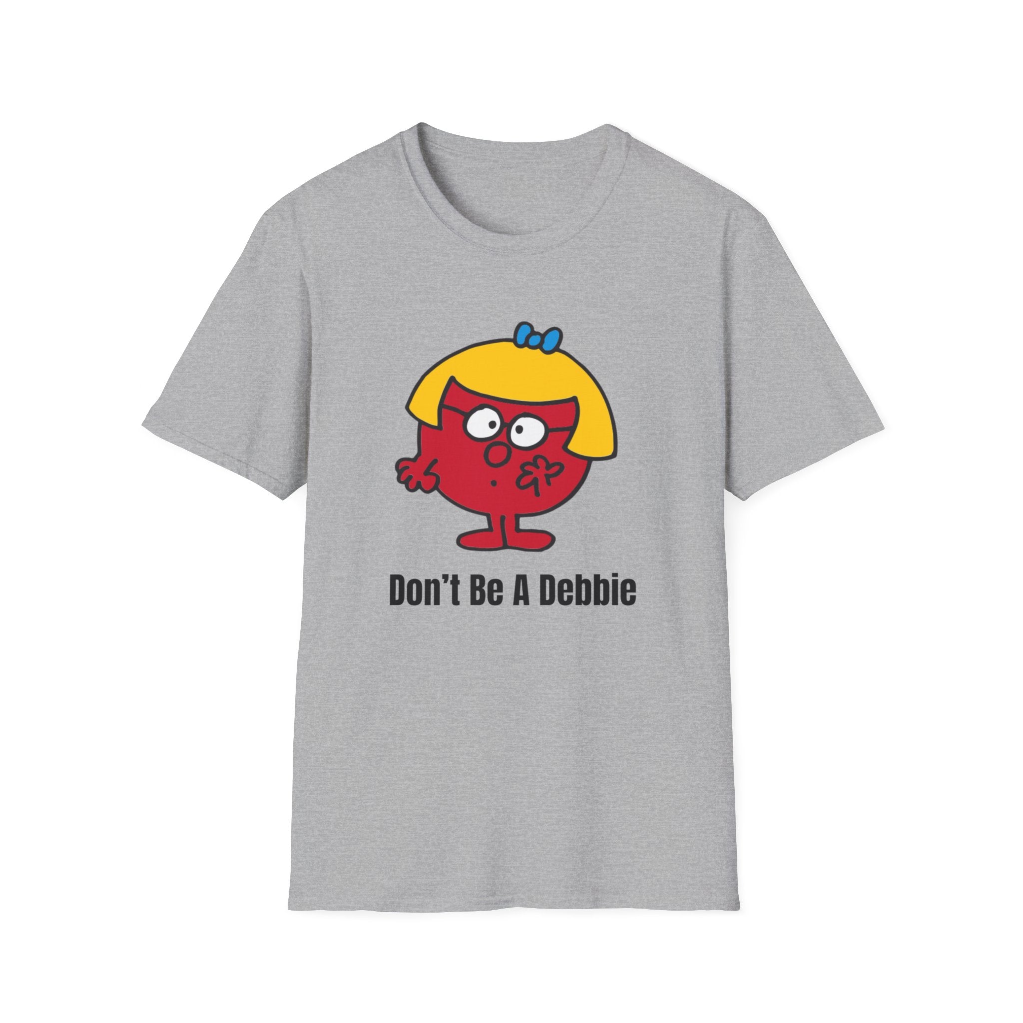 Don't be a Debbie T-Shirt