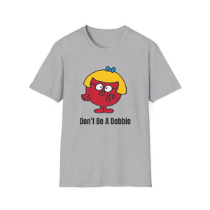 Don't be a Debbie T-Shirt 