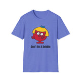 Don't be a Debbie T-Shirt 