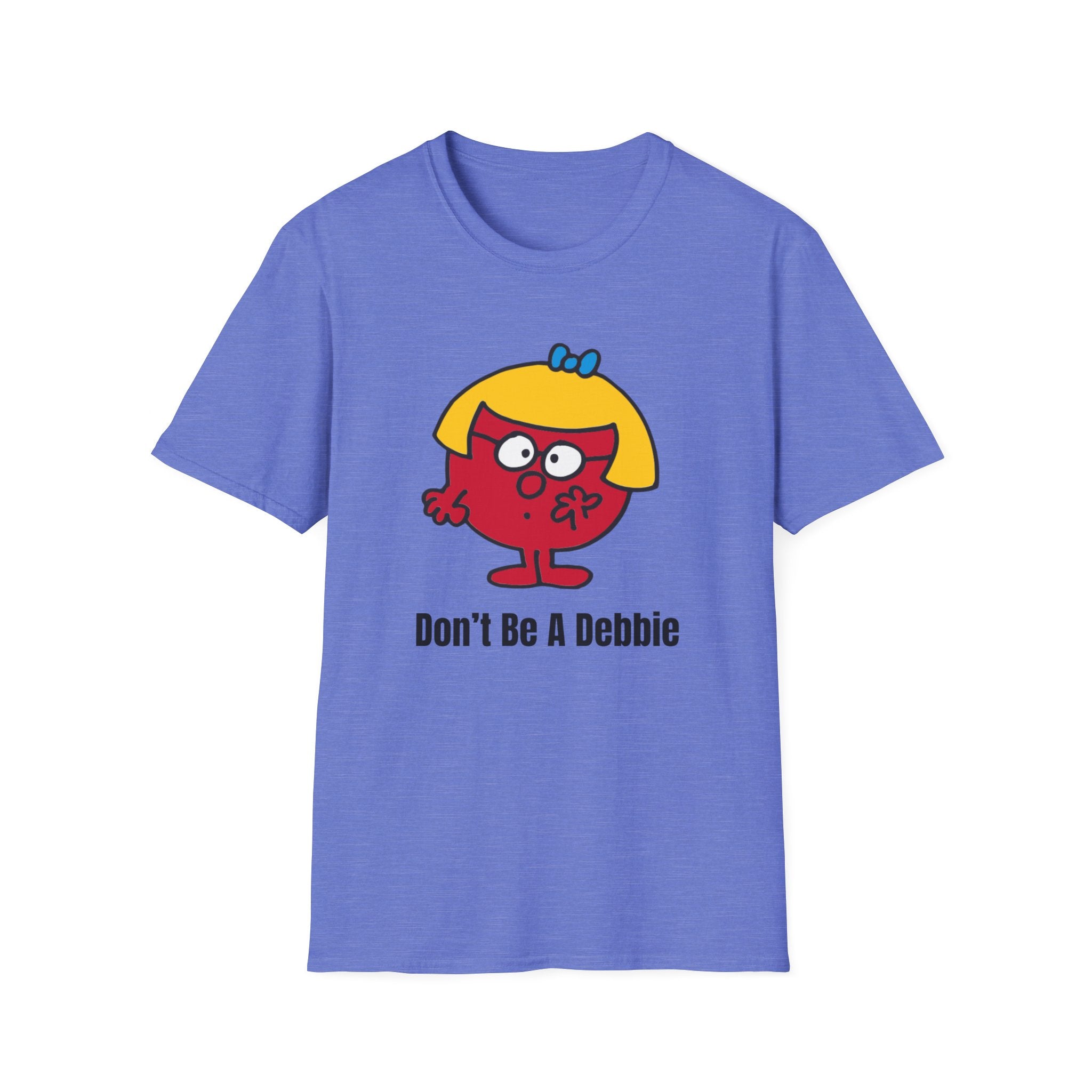 Don't be a Debbie T-Shirt