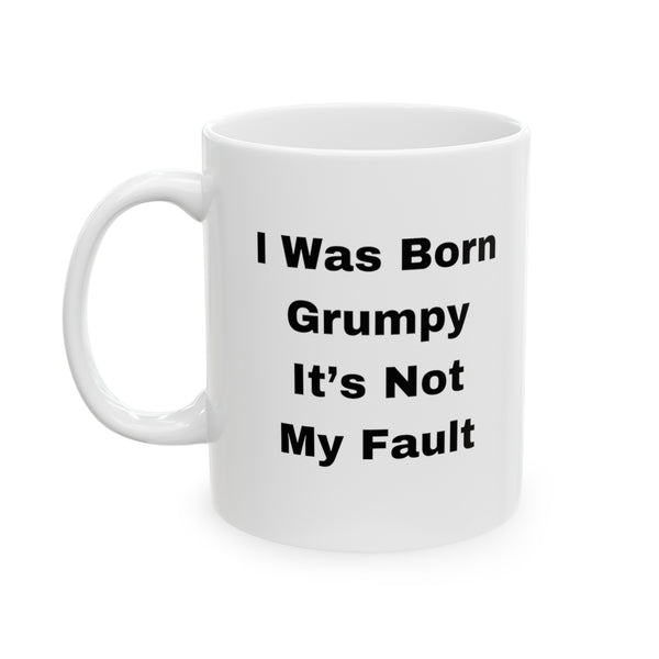 I Was Born Grumpy Mug