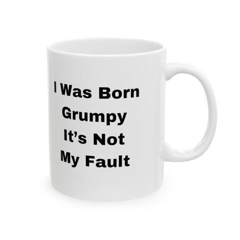 I Was Born Grumpy Mug