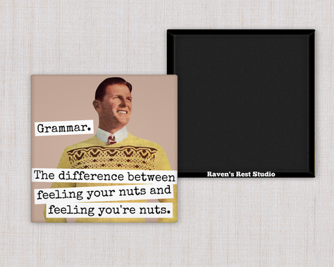 MAGNET. Grammar. The Difference Between Feeling Your Nuts...