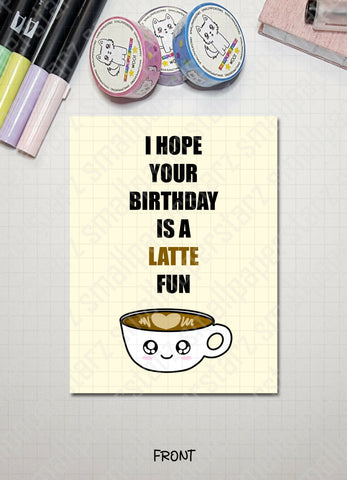 G011 - LATTE Fun Birthday Blank Greeting Card - Shop Motif