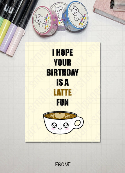 G011 - LATTE Fun Birthday Blank Greeting Card