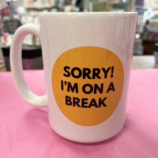 I’m On A Break Mug