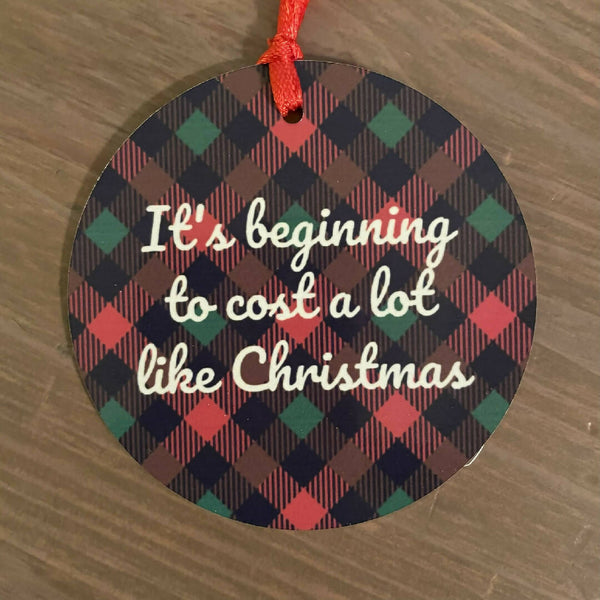 Cost A Lot Like Christmas - 3 inch metal ornament