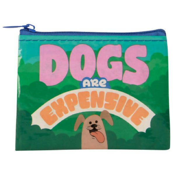 DOGS ARE EXPENSIVE COIN PURSE