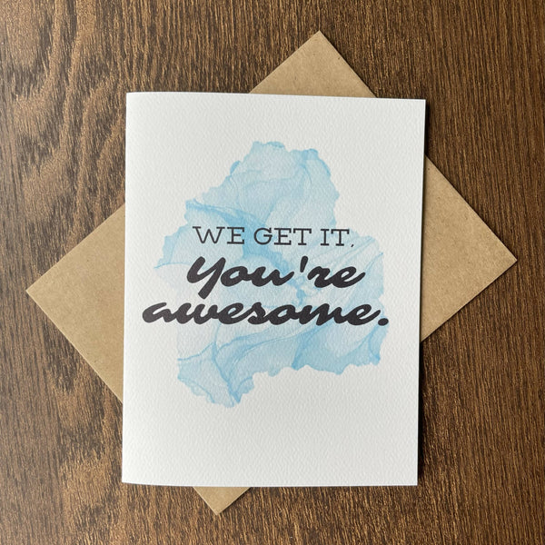 We Get It, You're Awesome - Card