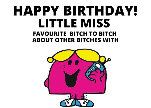 Happy Birthday Little Miss Favourite Bitch to Bitch About other Bitches With Card