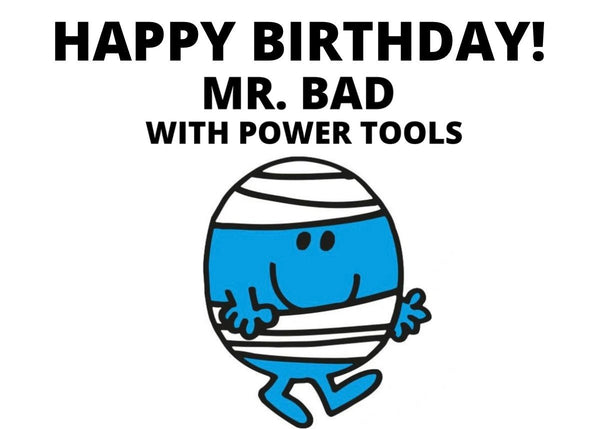 Happy Birthday Mr. Bad With Power Tools Card