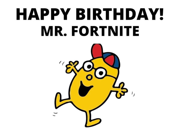 Happy Birthday Mr. Fortnight Card