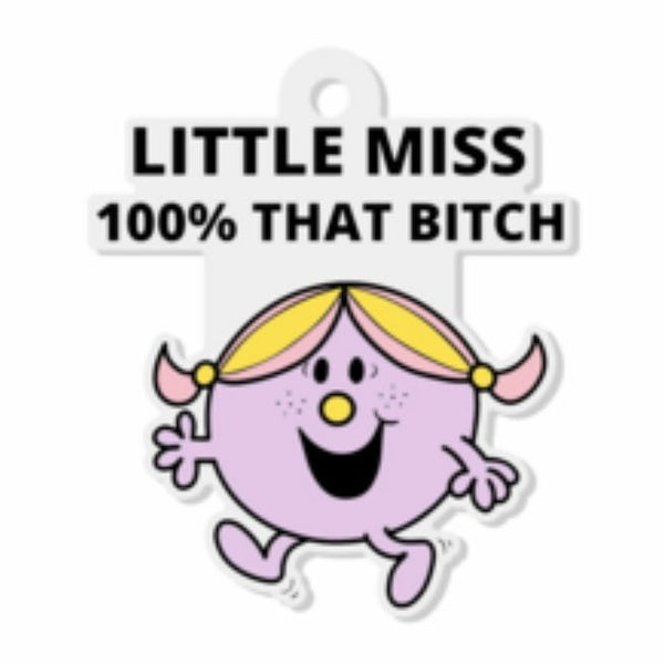 Little Miss Key Chain 100% That Bitch!