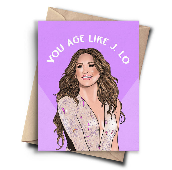 Pop Cult Paper - Age Like J. Lo Funny Birthday Card - Pop Culture Card